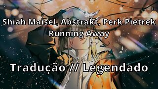 Shiah Maisel, Abstrakt, Perk Pietrek - Running Away ( Tradução // Legendado)