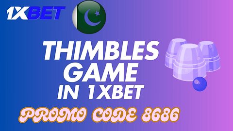 How we play Thimbles game in 1Xbet...???