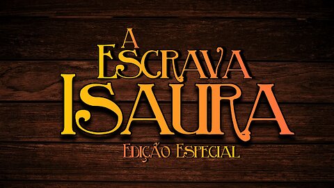 A Escrava Isaura - Capítulo 01 (Edição Especial)