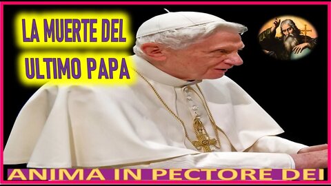 LA MUERTE DEL ULTIMO PAPA - MENSAJE DE DIOS PADRE A ANIMA IN PECTORE DEI 11JUL22