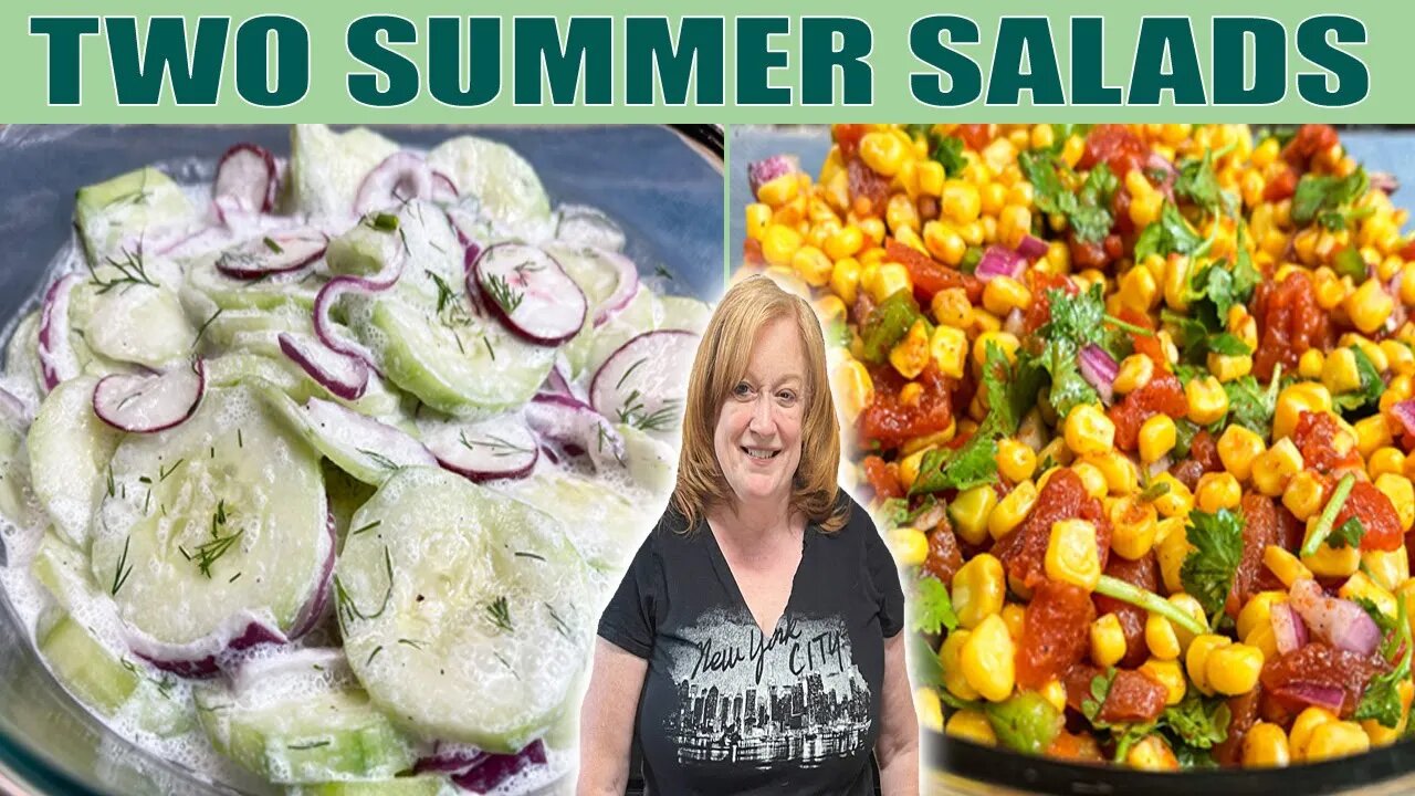 TWO SUMMER SALAD RECIPES | No Cook Sides | CREAMY CUCUMBER & RADISH SALAD | CORN SALSA SALAD