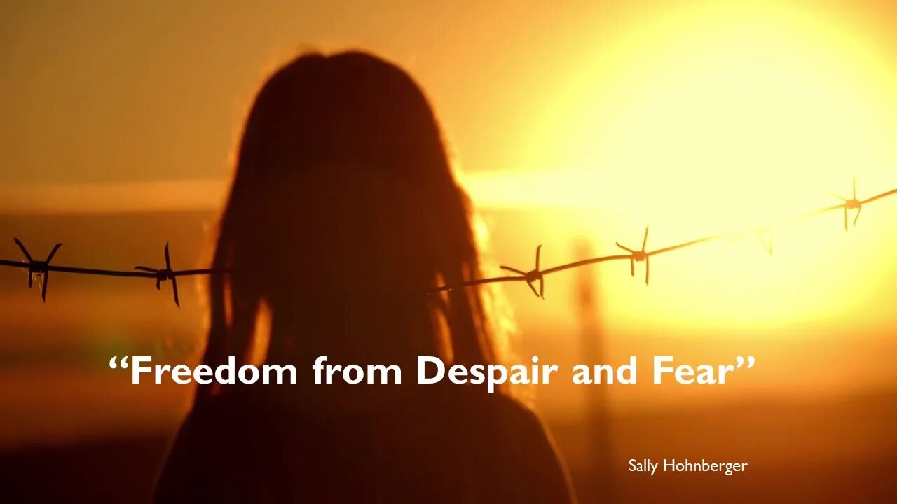 Sally Hohnberger : “Freedom from Despair and Fear”