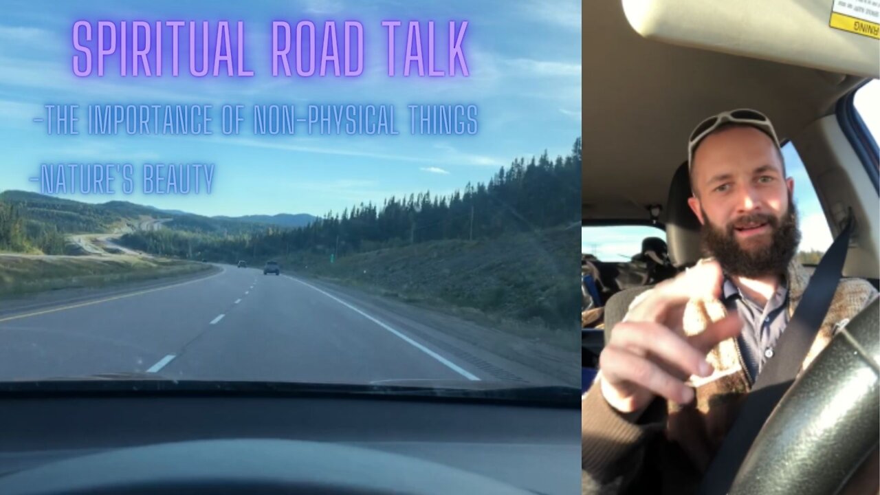 SpiritualRoadTalk: Nature's beauty & the importance of nonphysical things (The Journey- Episode 24)