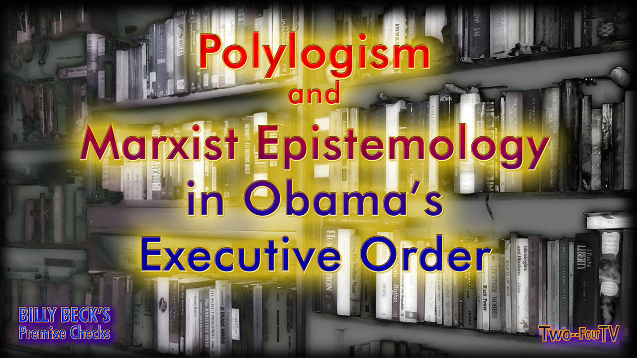 #36 Polylogism and Marxist Epistemology in Obama’s Executive Order #13583