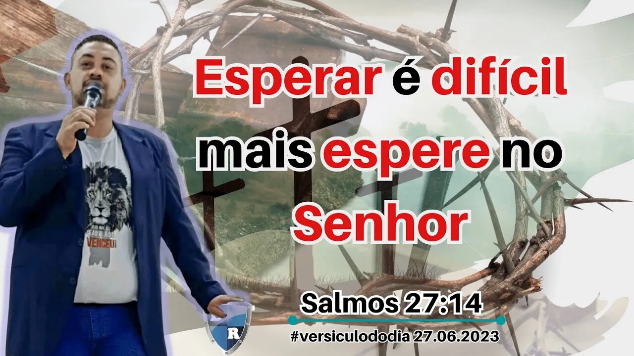 Esperar é difícil, mas espere no Senhor.