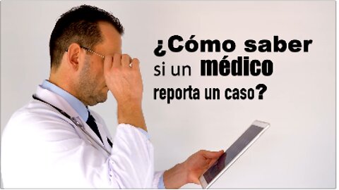 PREGUNTAN: ¿Cómo saber si un médico reporta un caso?