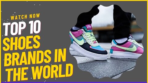 TOP 10 SHOES BRANDS IN THE WORLD