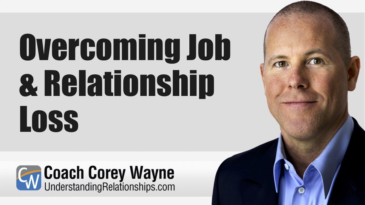 Overcoming Job & Relationship Loss