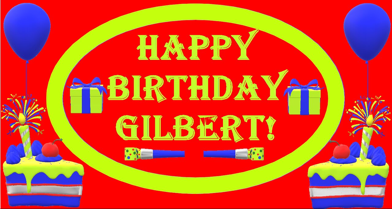 Happy Birthday 3D - Happy Birthday Gilbert - Happy Birthday To You - Happy Birthday Song