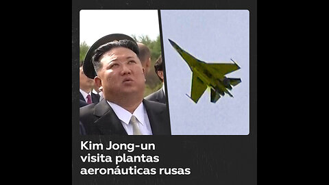 Kim Jong-un visita fábricas de aviación en el Lejano Oriente ruso