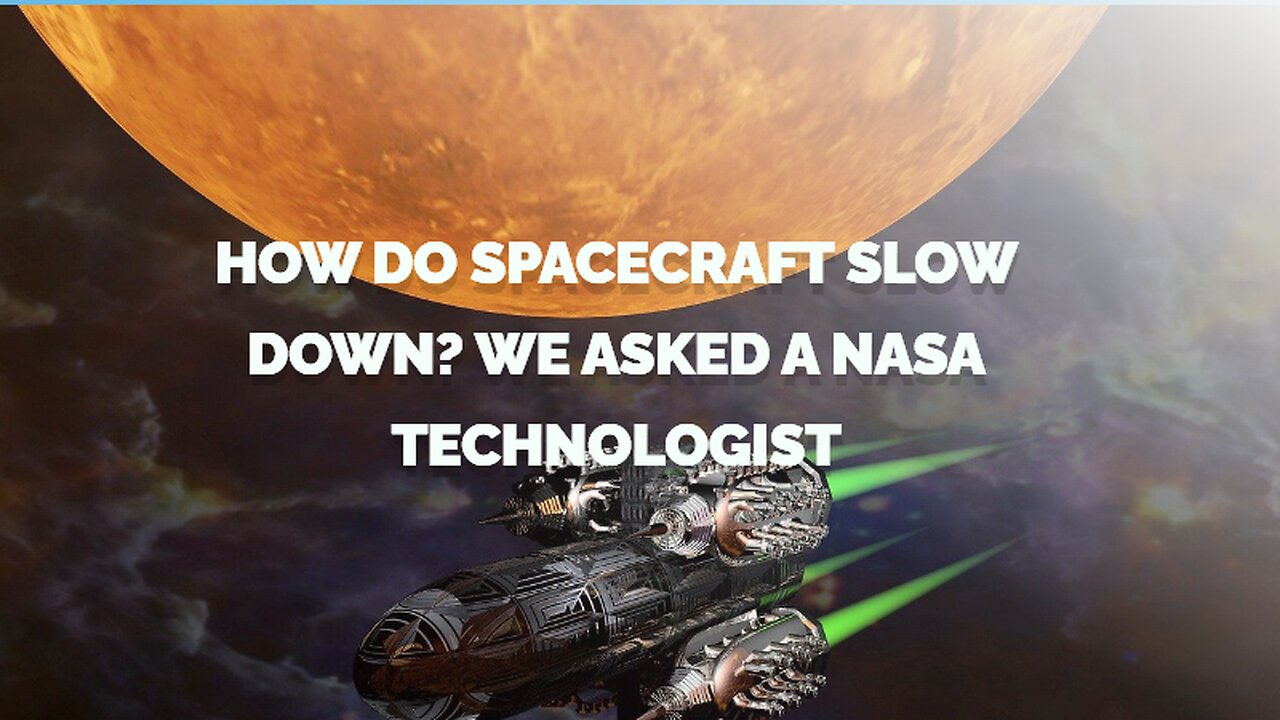 How Do Spacecraft Slow Down? We Asked a NASA Technologist