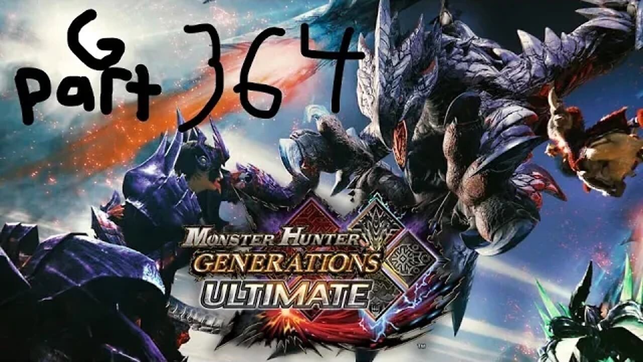 monster hunter generations ultimate G rank 364