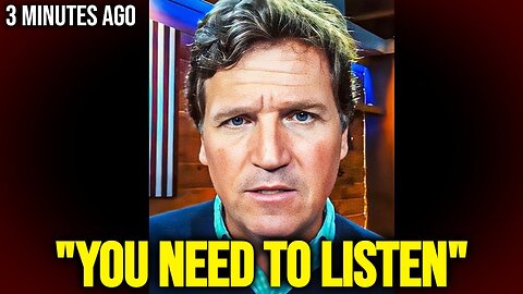 Tucker Carlson: "This is what I know! It Begins Now..." (Terrifying Predictions)