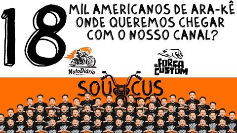 Bonde dos 18 mil AMERICANOS de ARA-KÊ, onde queremos chegar com o nosso canal?