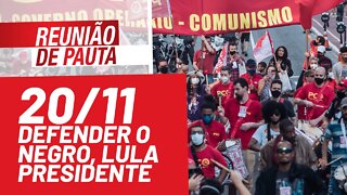 Amanhã: abaixo o massacre do povo negro e Lula presidente! - Reunião de Pauta nº 840 - 19/11/21