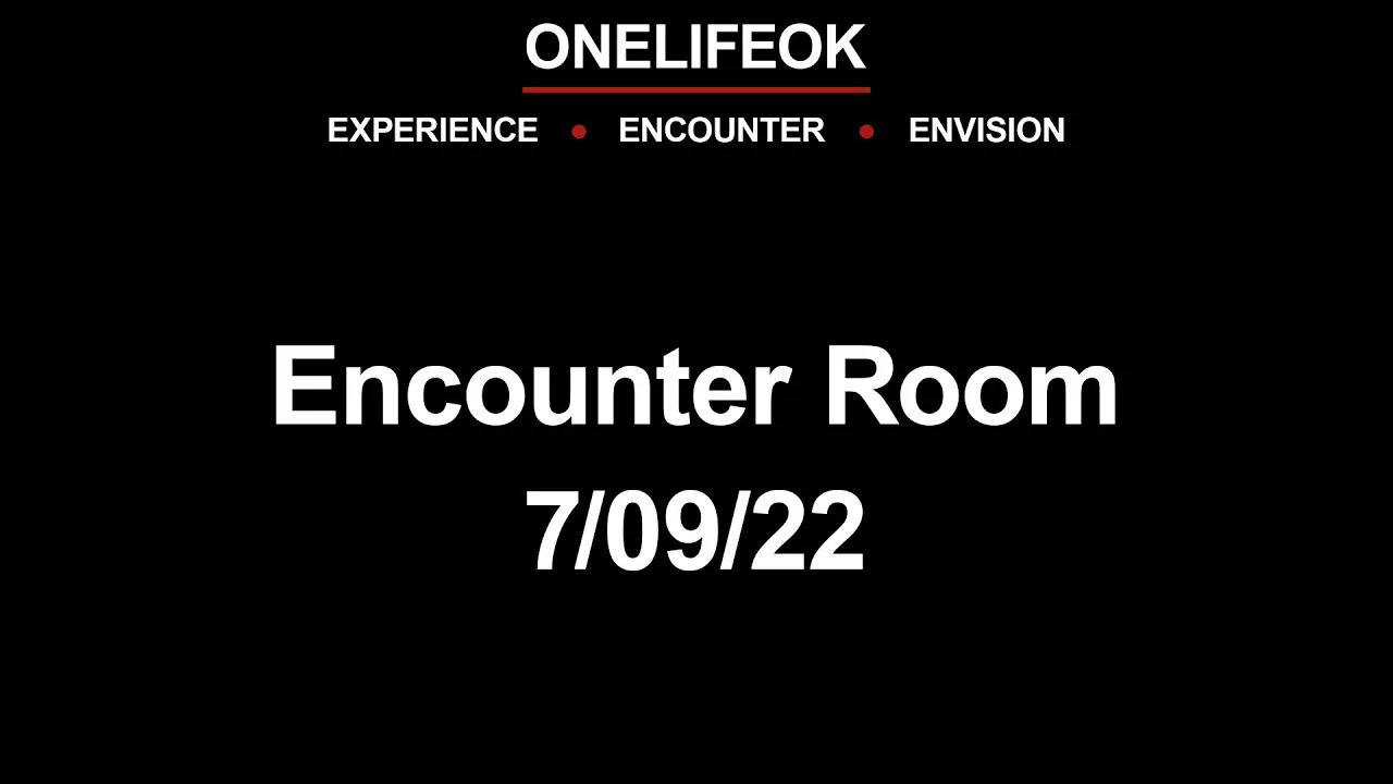 Encounter Room 7/09/22