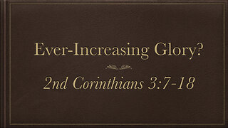Ever-Increasing Glory