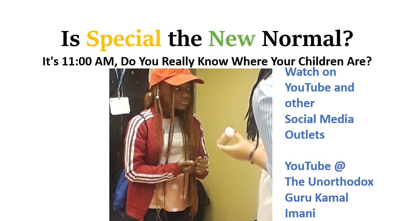 It's 11:55. Do You Really Know Where Your Children Are? -Special is the New Normal