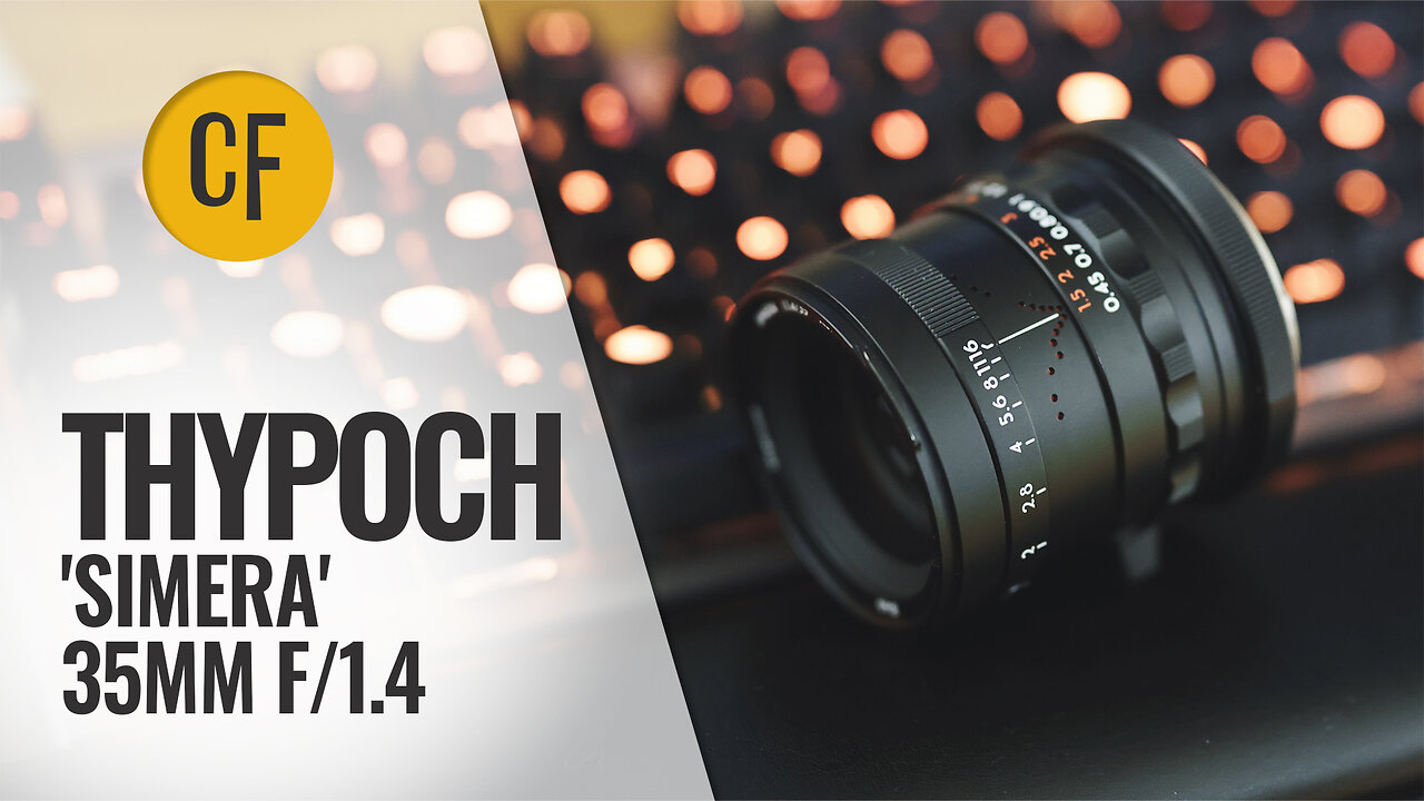 Thypoch 'Simera' 35mm f/1.4 lens review