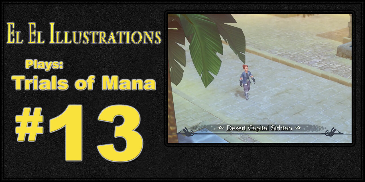 El El Plays Trials of Mana Episode 13: The World is our Oyster