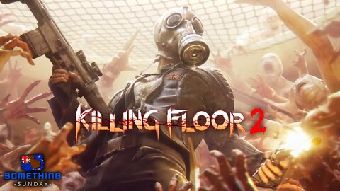 Killing Floor 2. An Enjoyable Zombie Killer - Something Sunday