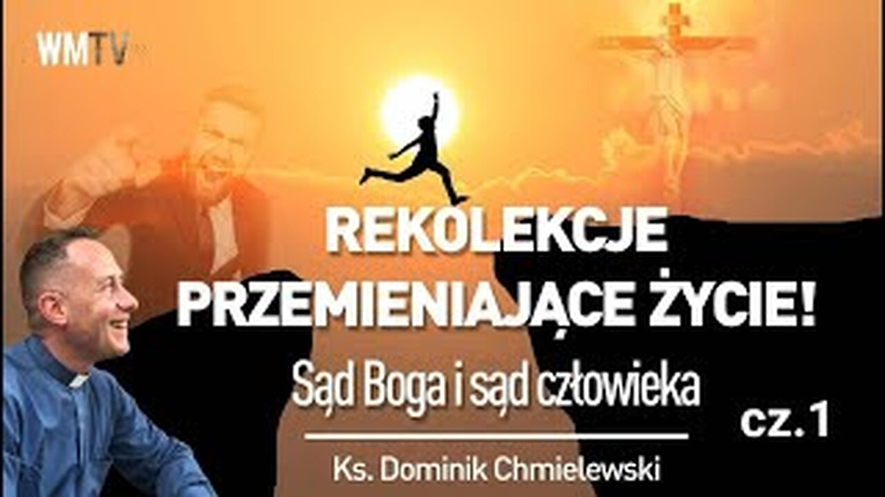 ks. Dominik Chmielewski - REKOLEKCJE PRZEMIENIAJĄCE ŻYCIE! - Cz. 1