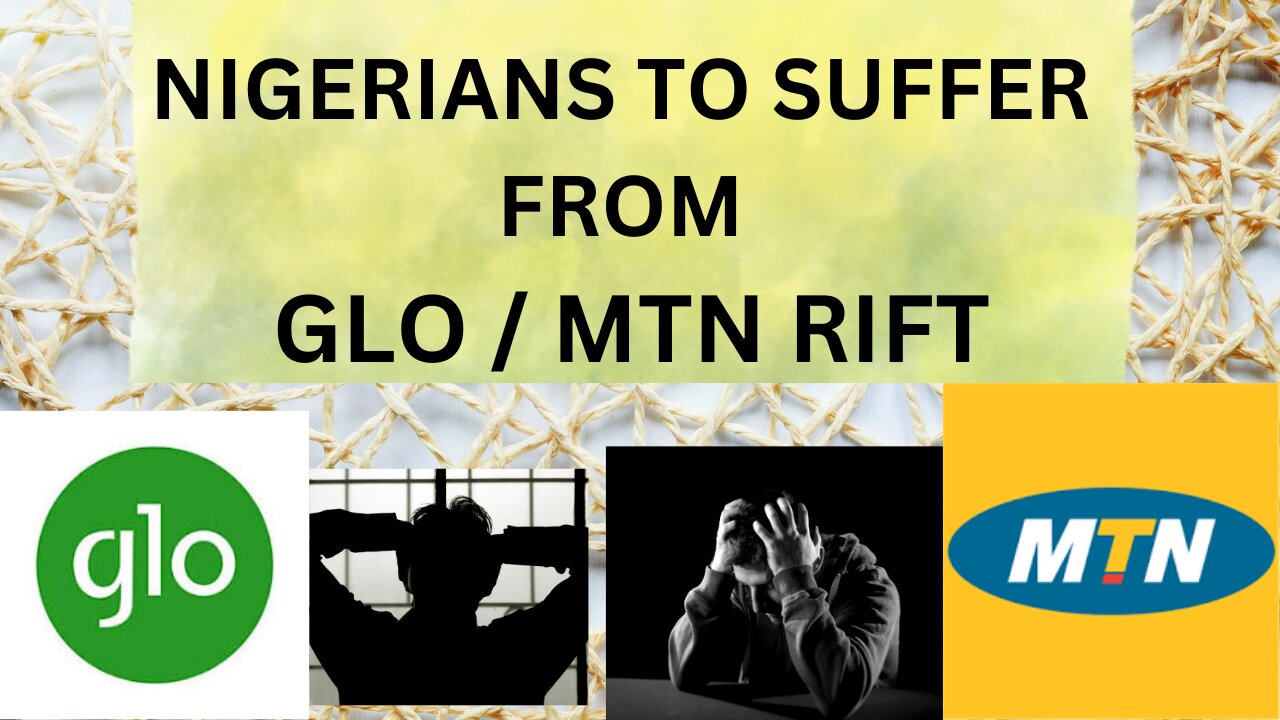 NIGERIANS TO SUFFER FROM MTN GLO RIFT