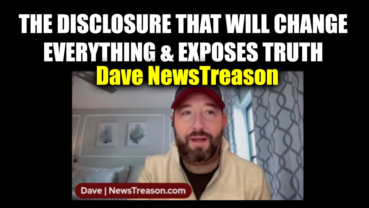 Dave NewsTreason - The Disclosure That Will Change Everything And Exposes Truth - 9/21/24..