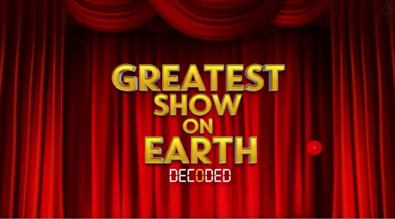 GREATEST SHOW ON EARTH DECODED