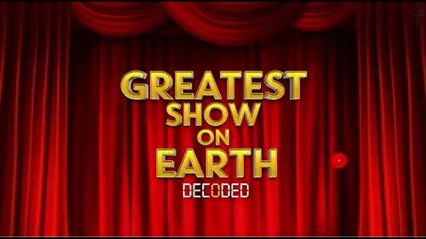 GREATEST SHOW ON EARTH DECODED