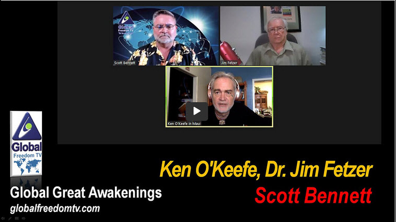 2023-08-15 Global Great Awakenings. Scott Bennett, Ken O'Keefe (Maui), Dr. Jim Fetzer.