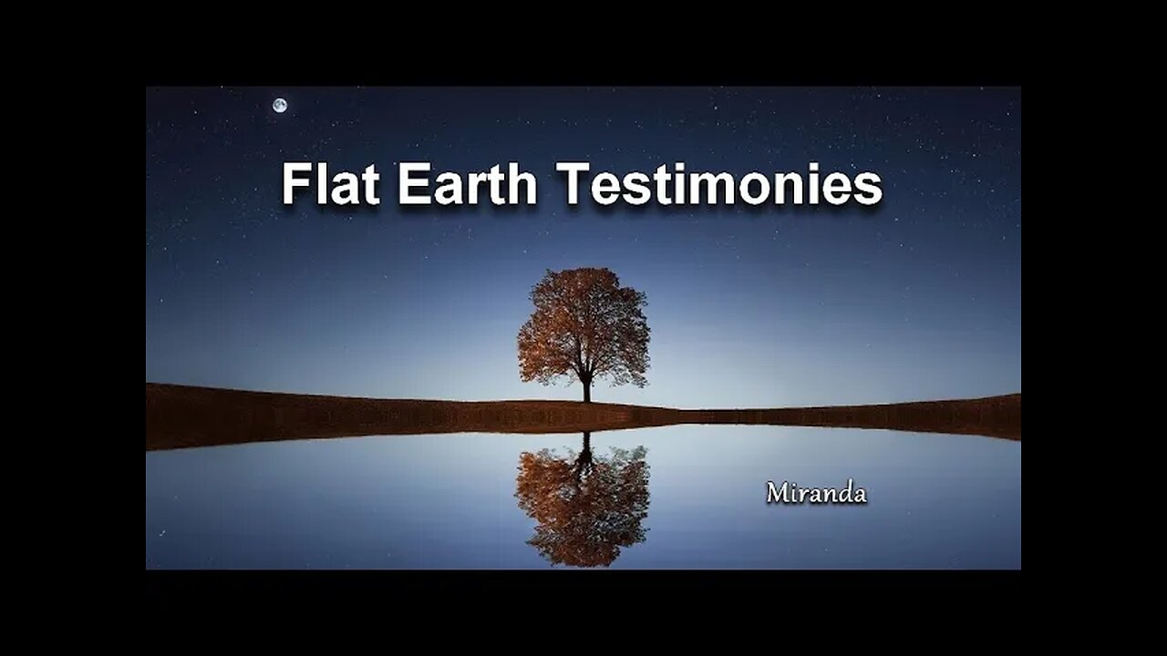 Flat Earth Testimonies Miranda