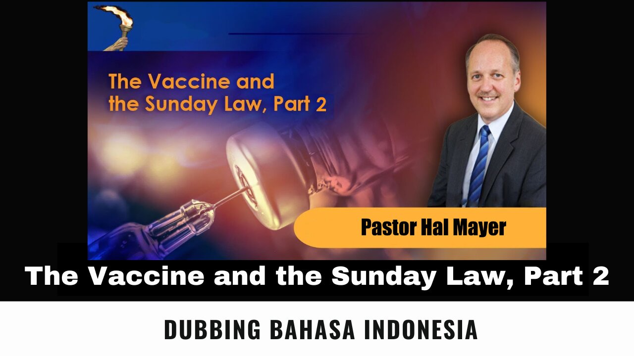 The Vaccine and the Sunday Law, Part 2 - Pastor Hal Mayer (Dubbing Indonesia)