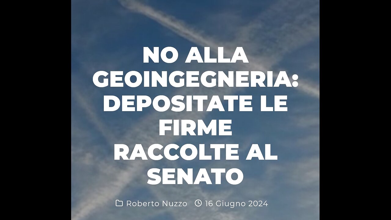 BYOBLU - GEOINGEGNERIA: "Sono state depositate le firme al Governo e al Senato" (16 giugno 2024)