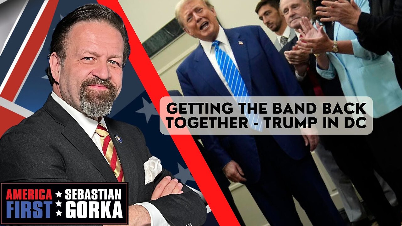 Sebastian Gorka FULL SHOW: Getting the band back together - Trump in DC