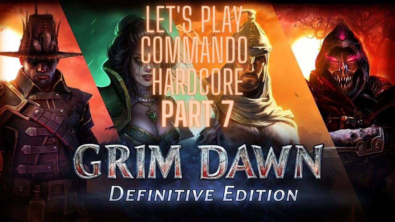 Grim Dawn Let's Play Commando Hardcore Part 7