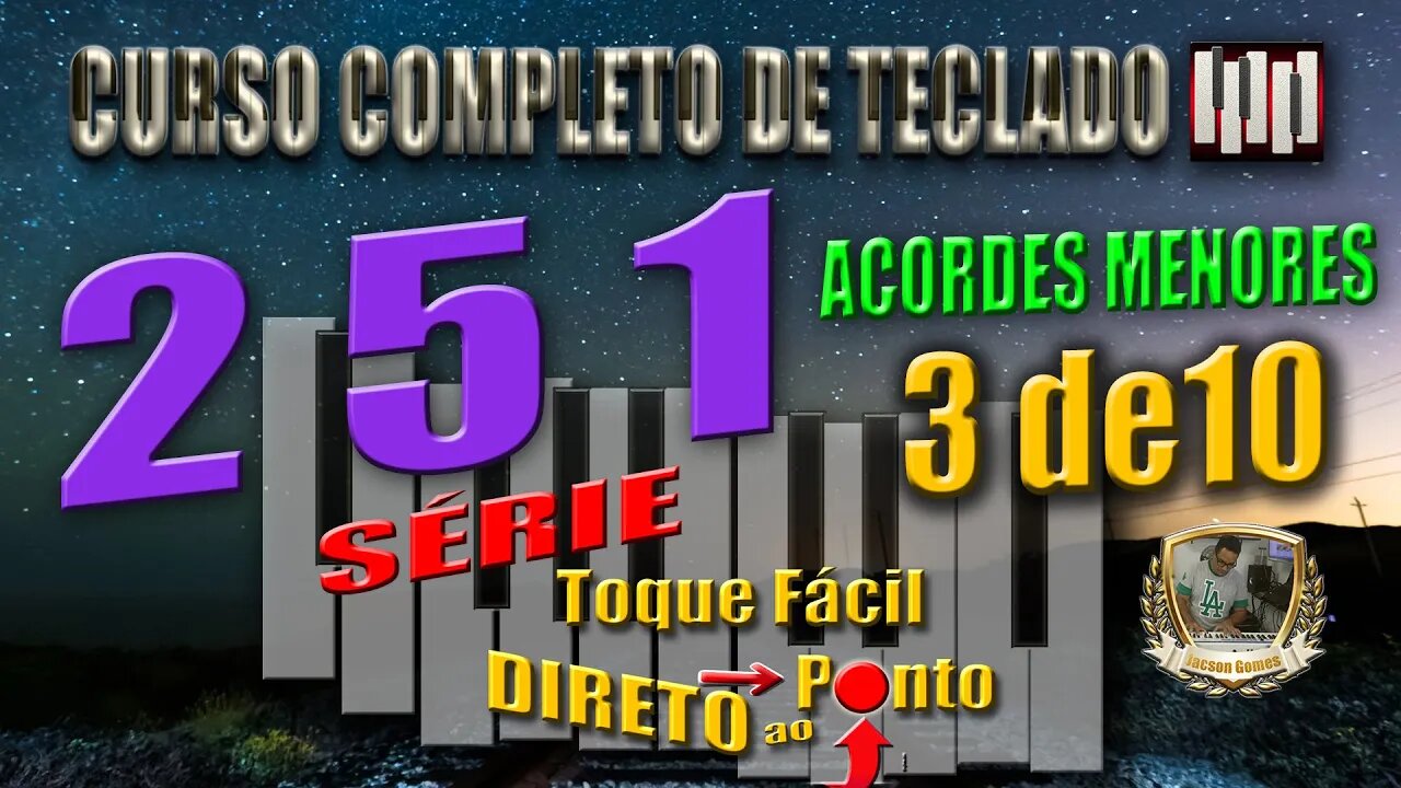 AULA 03 DE PROGRESSÃO 2 5 1 - PARA ACORDE MENOR - 03 DE 10 = SÉRIE TOQUE FÁCIL DIRETO AO PONTO