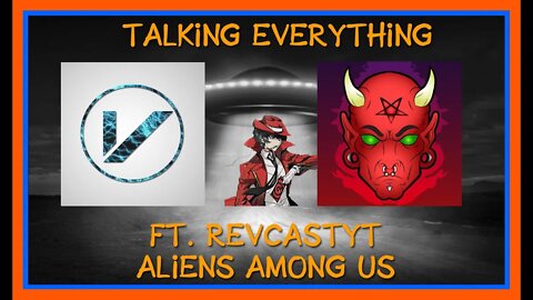 Talking everything #14 ft. RevCastYT - The Aliens among us