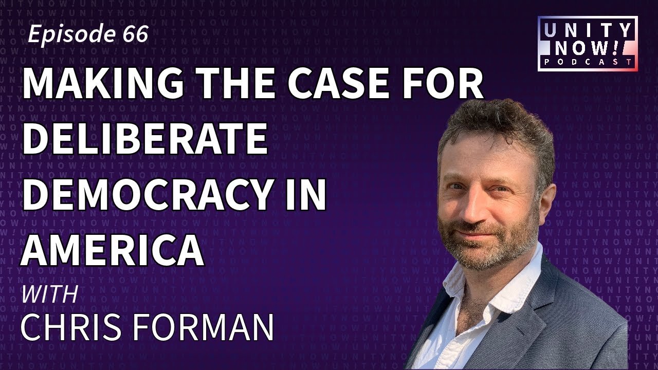 Episode 66: Making the Case for Deliberate Democracy in America with Chris Forman