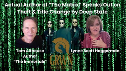 Lynne Talks With Tom Althouse, Author of "The Immortals," Stolen & Called "The Matrix" by Deep State