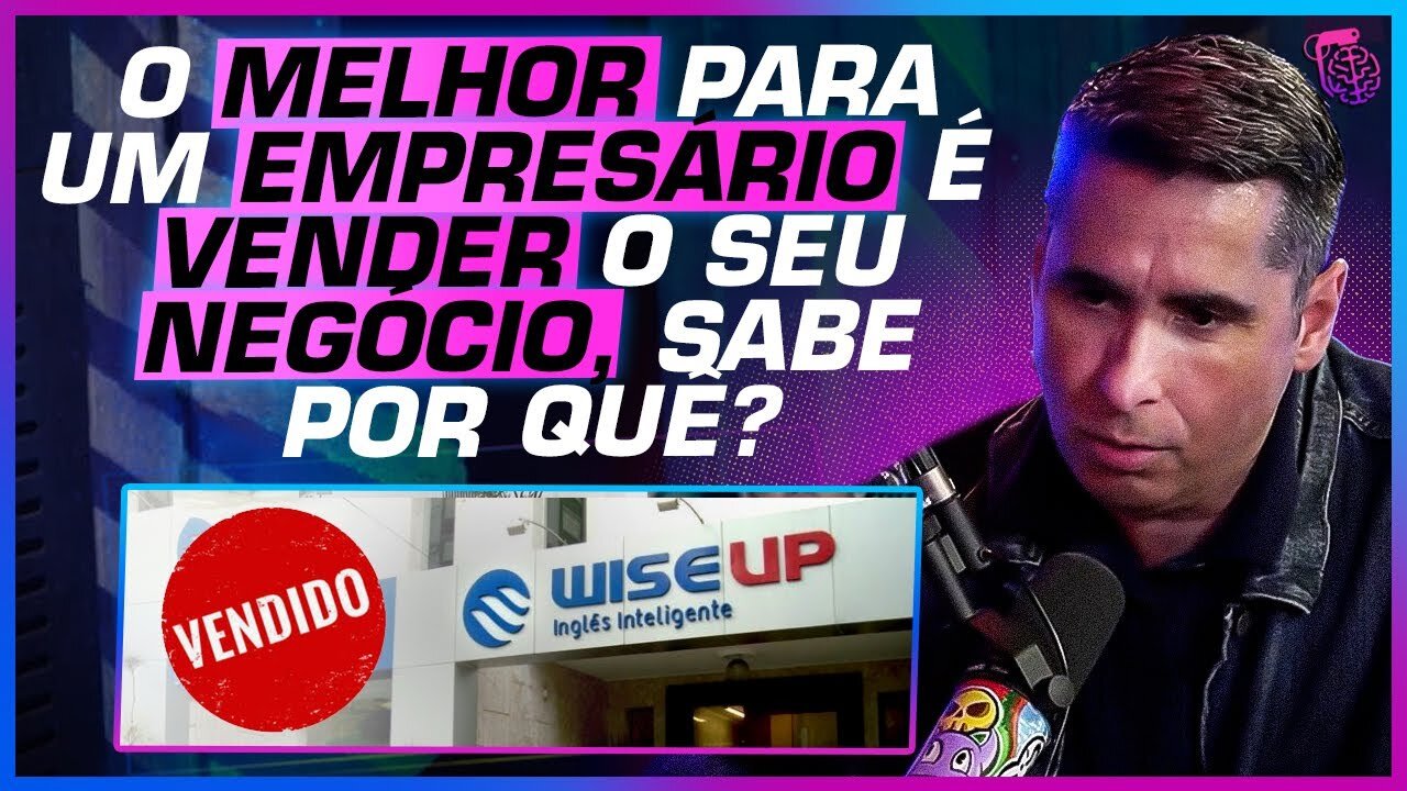 TEMPO NÃO É DINHEIRO , FLÁVIO AUGUSTO COMENTA VENDA ASTRONÔMICA DA WISE UP