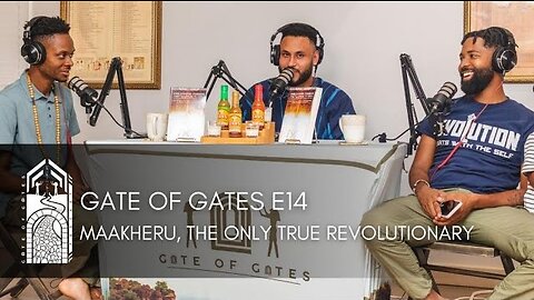 Gate of Gates E14: Maakheru, The Only True Revolutionary