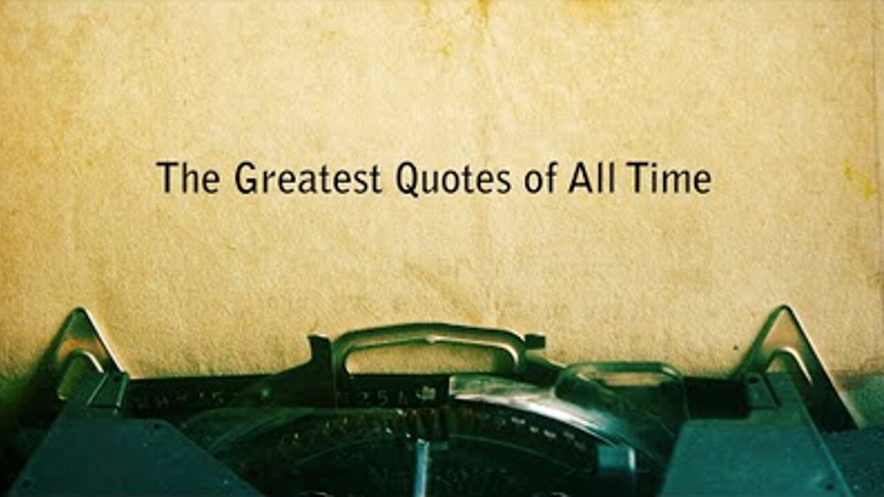 THE GREATEST QUOTES OF ALL TIME