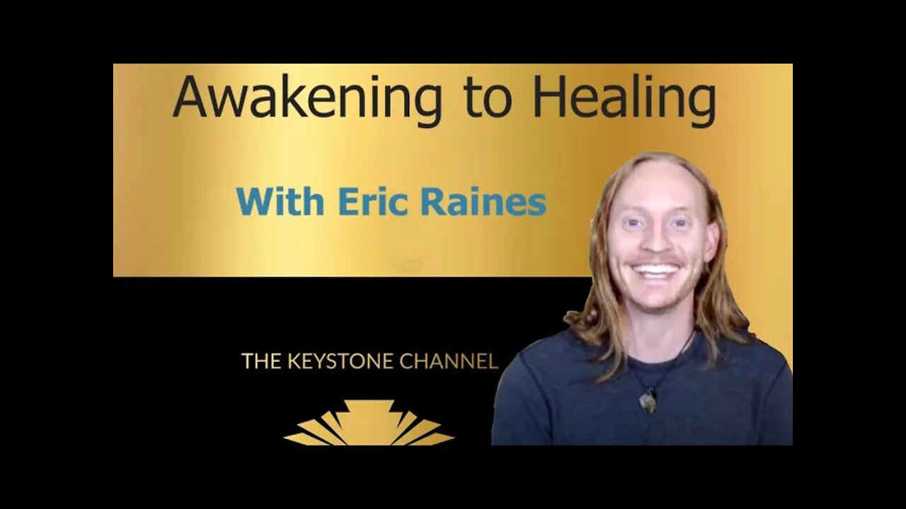 Awakening to Healing 14: With Eric Raines - Mastering the body, Mind over Matter