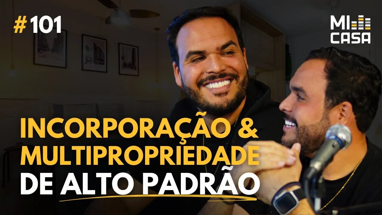 Incorporação e Multipropriedades de Alto Padrão com Eric e Eder da Gemini Construtora | Mi Casa 101