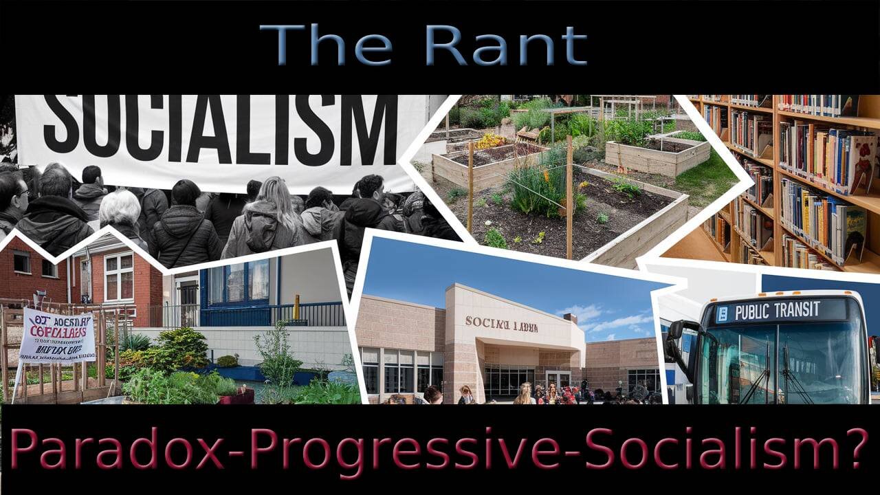 The Rant-Paradox of Progressive-Socialism?