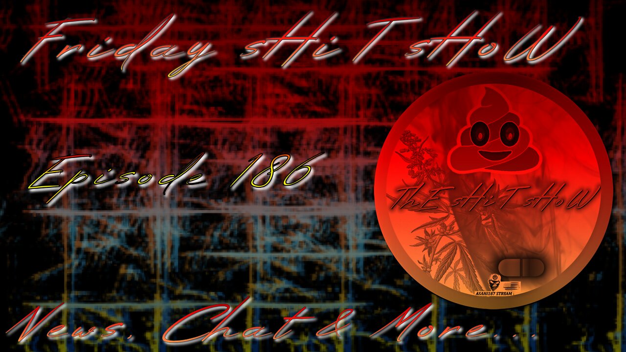 ThE sHiT sHoW EP 186 News, Chat & More... 06/17/2022