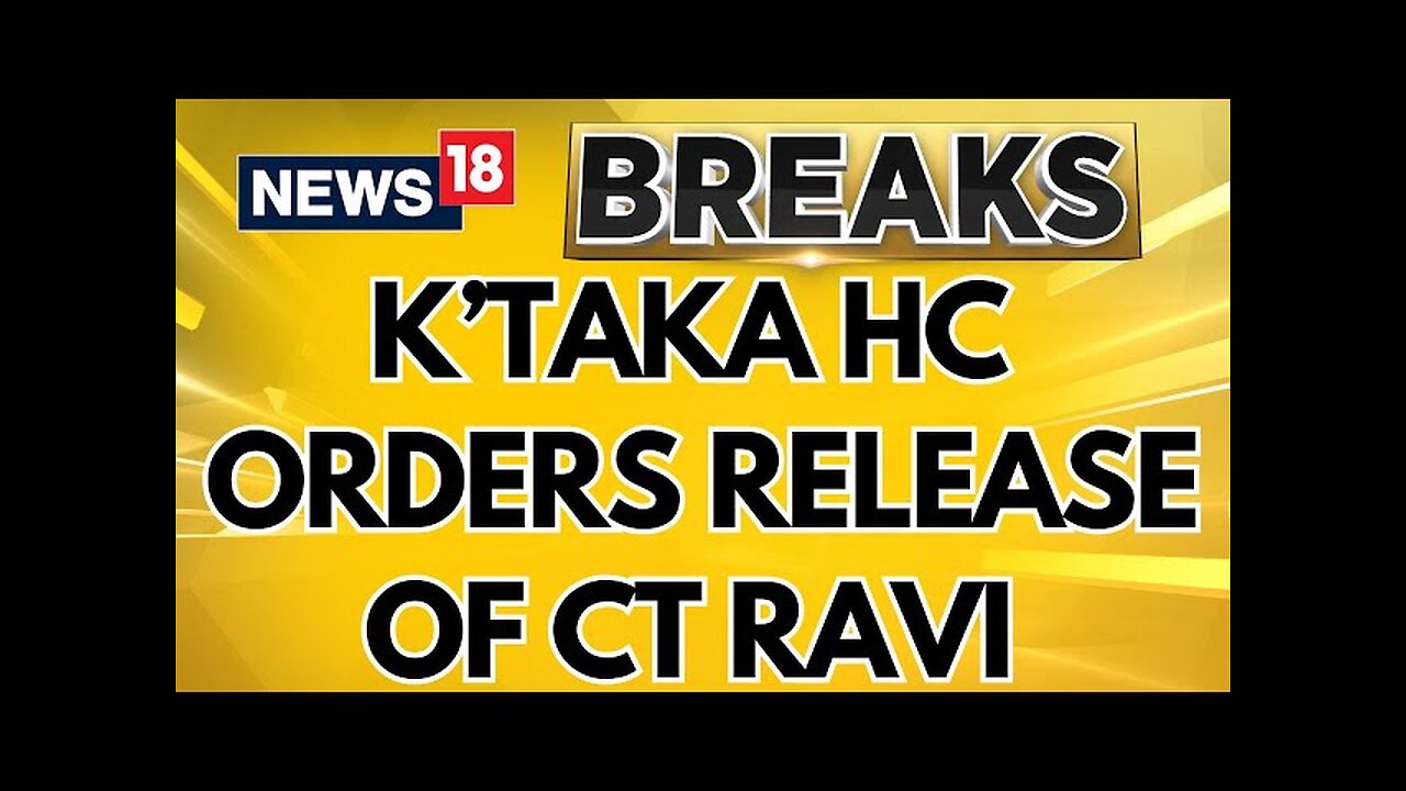 Karnataka High Court Orders The Immediate Release Of CT Ravi | CT Ravi News | English News | News18