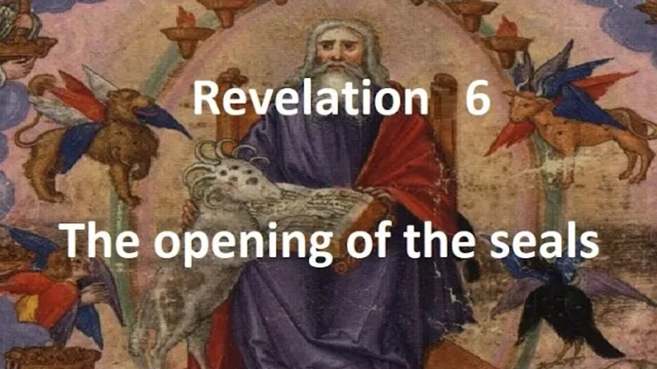 Revelation 6. The opening of the seals.