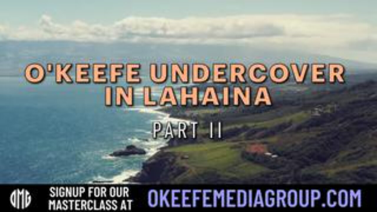 James O'Keefe Undercover In Lahaina - Part 2 - O'Keefe Media Group